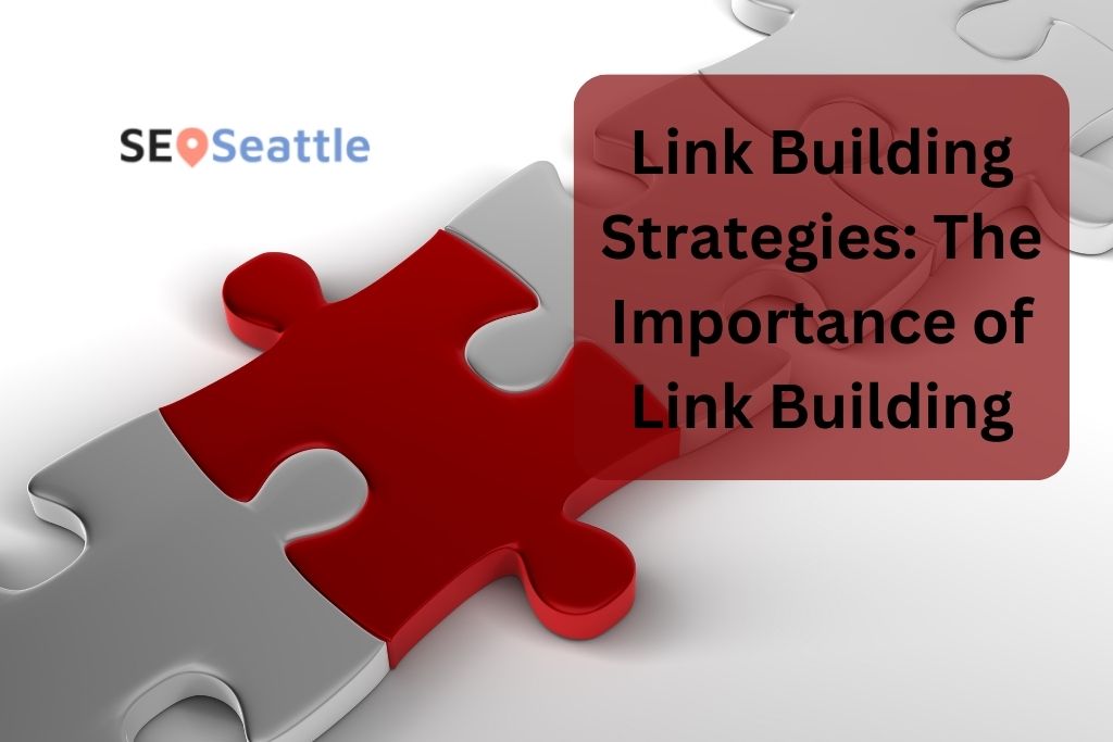 Link Building Strategies: The Importance of Link Building