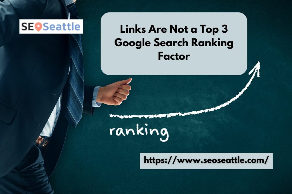 Links Are Not a Top 3 Google Search Ranking Factor