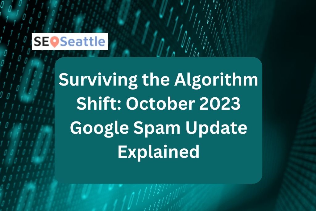 Surviving the Algorithm Shift: October 2023 Google Spam Update Explained